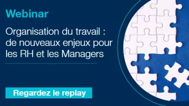 Webinar organisation du travail : nouveaux enjeux RH et Managers